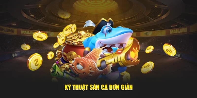 Kỹ thuật săn cá đơn giản