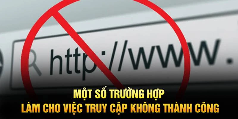 Một số trường hợp làm cho việc truy cập không thành công