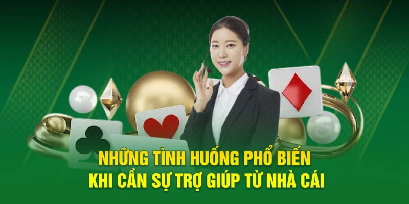 Những tình huống phổ biến khi cần sự trợ giúp từ nhà cái