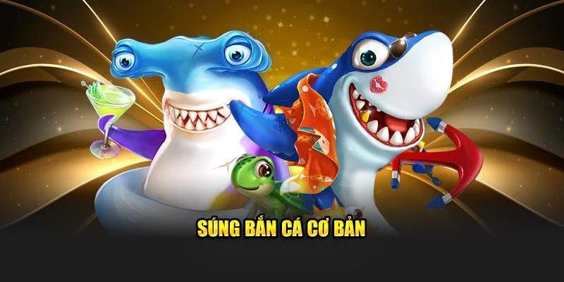 Súng bắn cá cơ bản