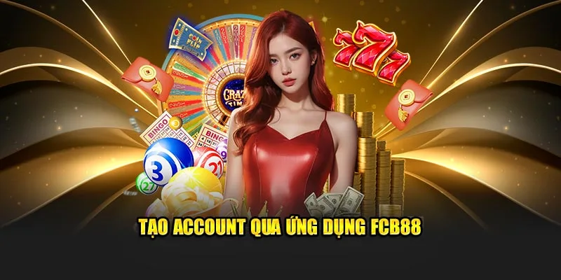 Tạo account qua ứng dụng FCB88